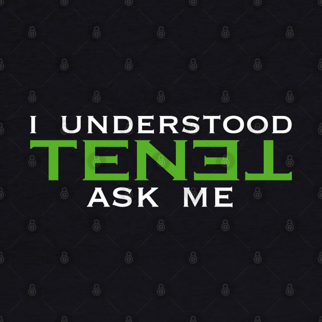 I understood TENET. Ask me by Glap